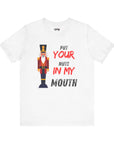 PUT YOUR NUTS IN MY MOUTH