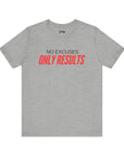 NO EXCUSES ONLY RESULTS