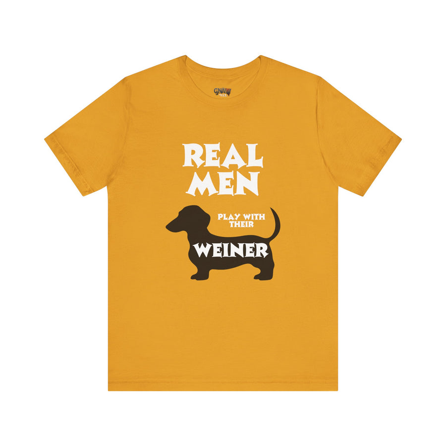REAL MEN PLAY WITH THEIR WEINER