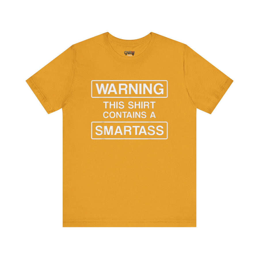 WARNING THIS SHIRT CONTAINS A SMARTASS