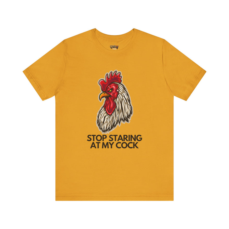 STOP STARING AT MY COCK