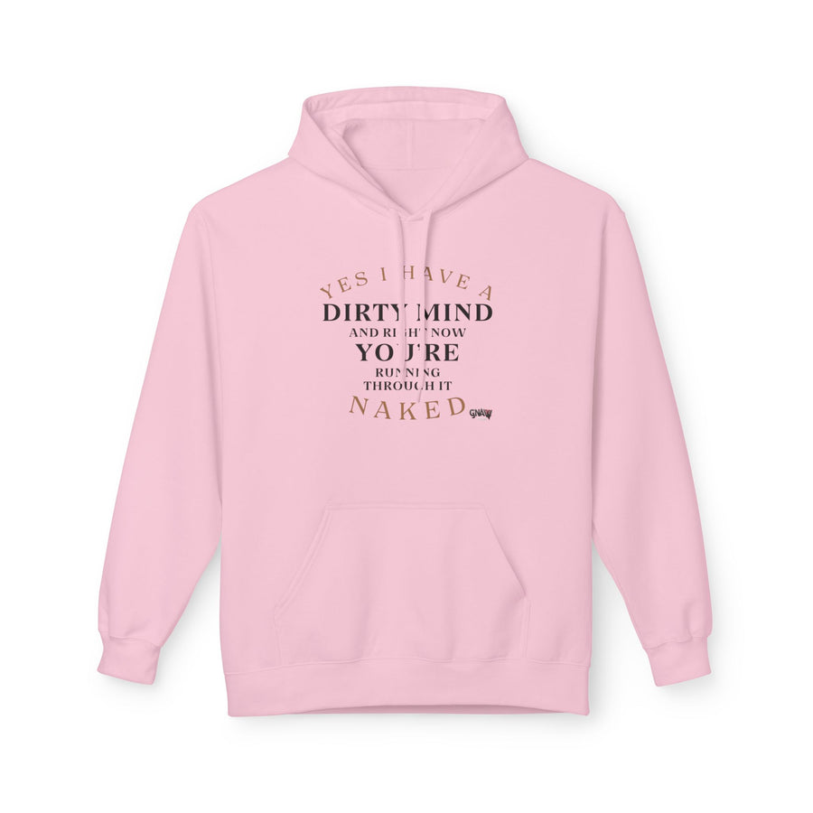 YES I HAVE A DIRTY MIND AND RIGHT NOW YOU'RE RUNNING THROUGH IT NAKED Softstyle Fleece Hoodie