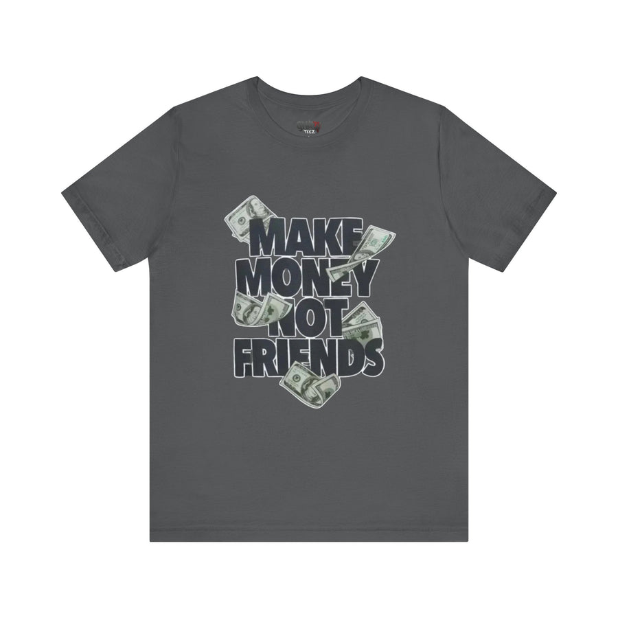 MAKE MONEY NOT FRIENDS