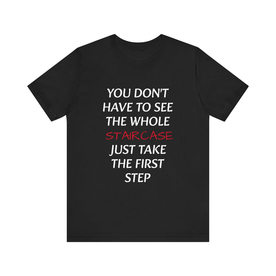 YOU DON'T HAVE TO SEE THE WHOLE STAIRCASE JUST TAKE THE FIRST STEPS