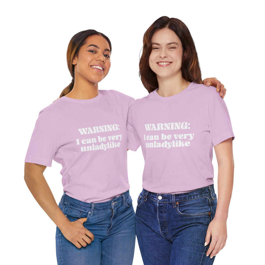 WARNING I CAN BE VERY UNLADYLIKE