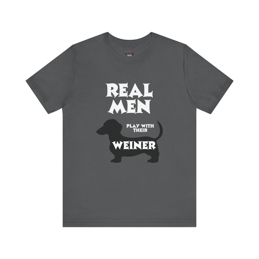 REAL MEN PLAY WITH THEIR WEINER