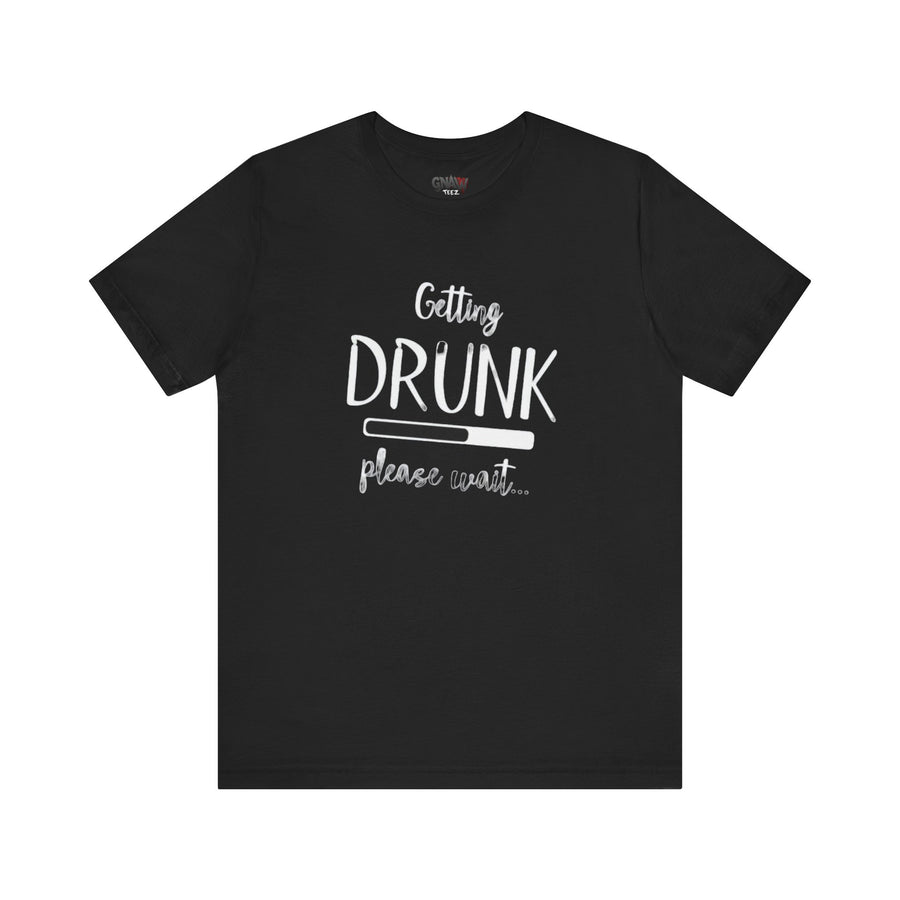 GETTING DRUNK PLEASE WAIT