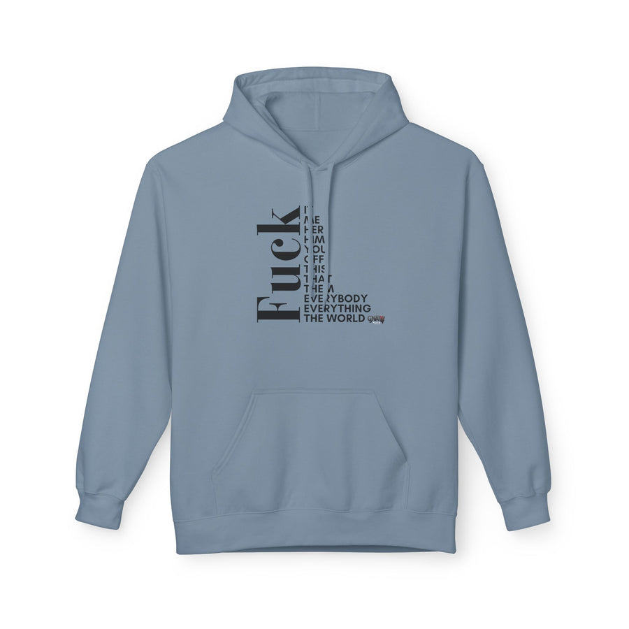 FUCK IT ME HER HIM YOU OFF THIS THAT THEM EVERYONE EVERYBODY THE WORLD Softstyle Fleece Hoodie