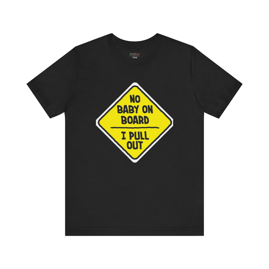 NO BABY ON BOARD I PULL OUT