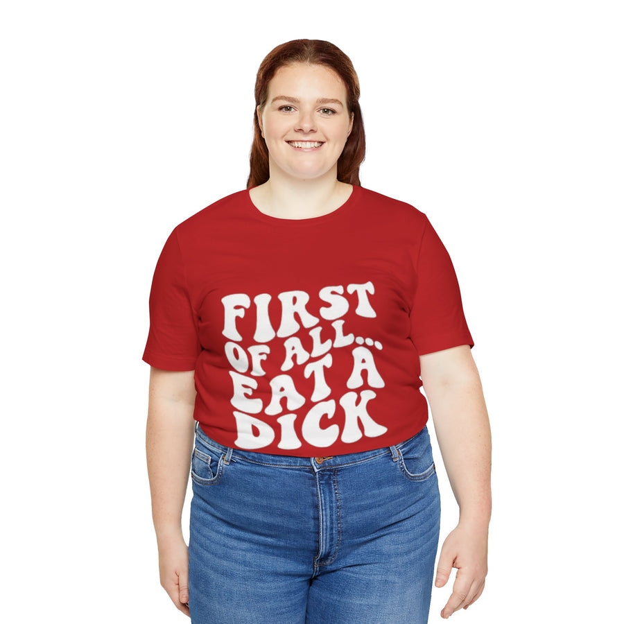 FIRST OF ALL... EAT A DICK