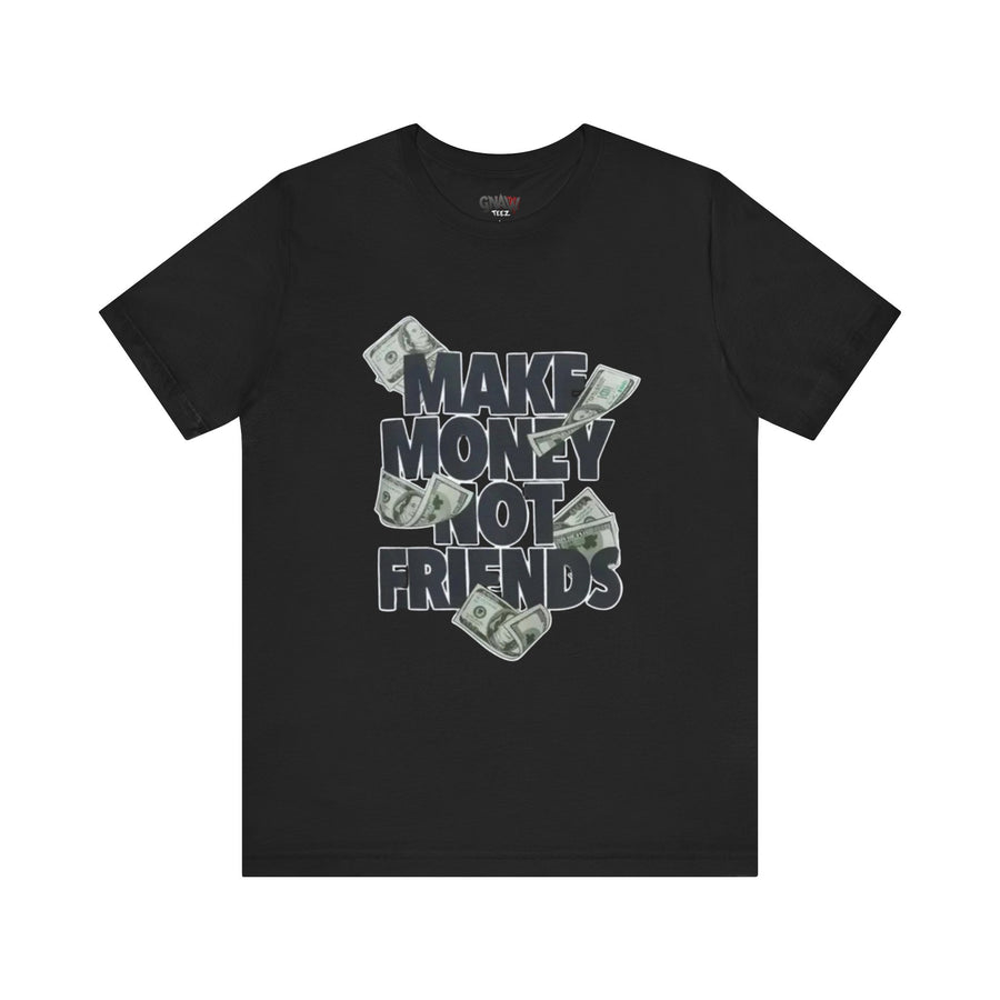 MAKE MONEY NOT FRIENDS