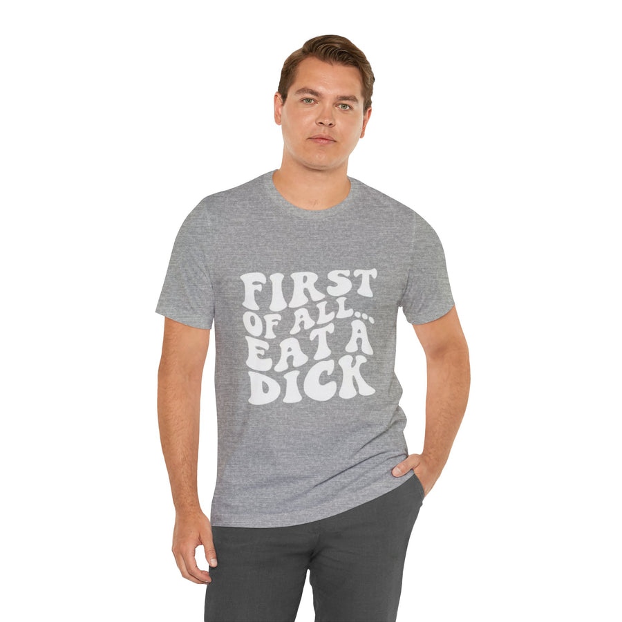 FIRST OF ALL... EAT A DICK