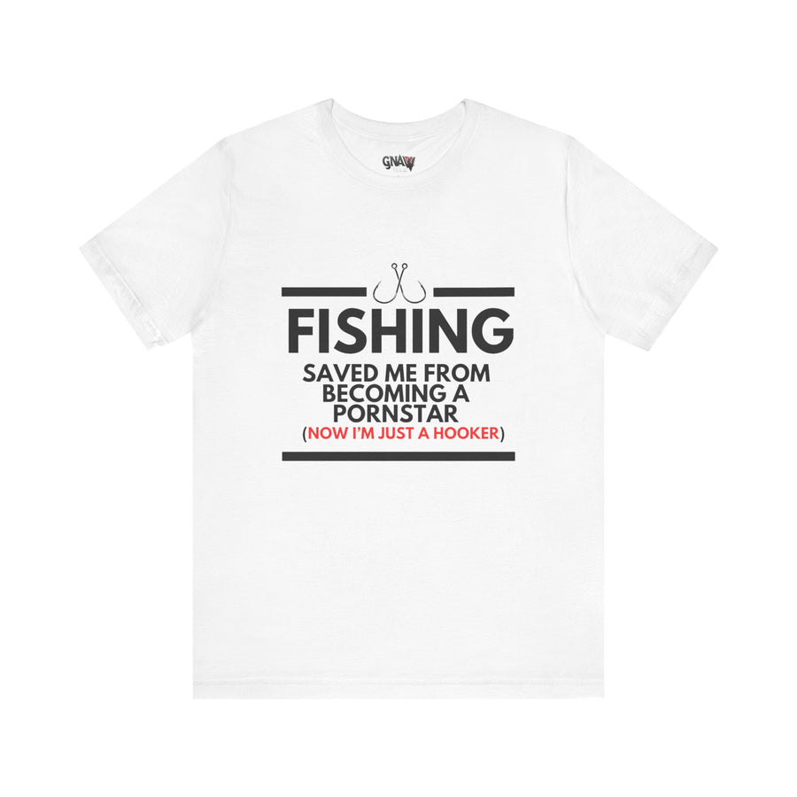 FISHING SAVED ME FROM BEING A PORNSTAR (NOW I'M JUST A HOOKER)