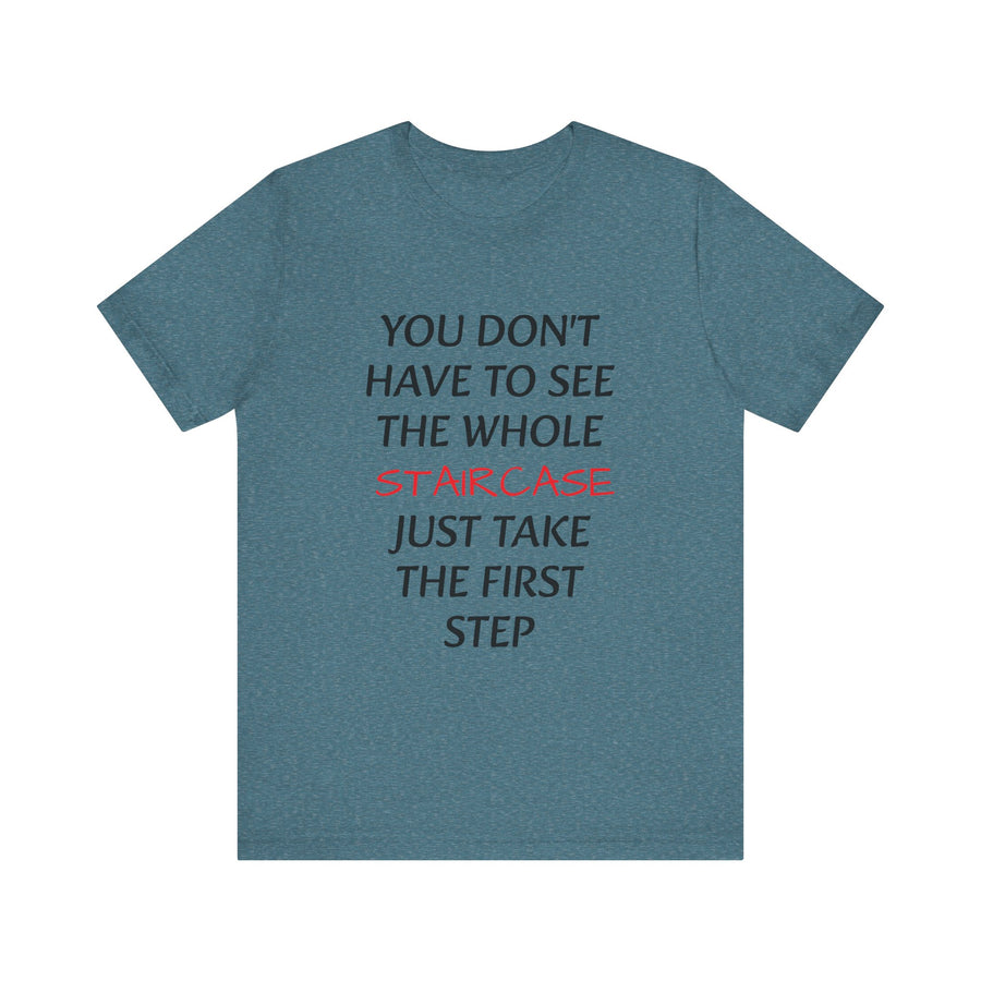YOU DON'T HAVE TO SEE THE WHOLE STAIRCASE JUST TAKE THE FIRST STEPS