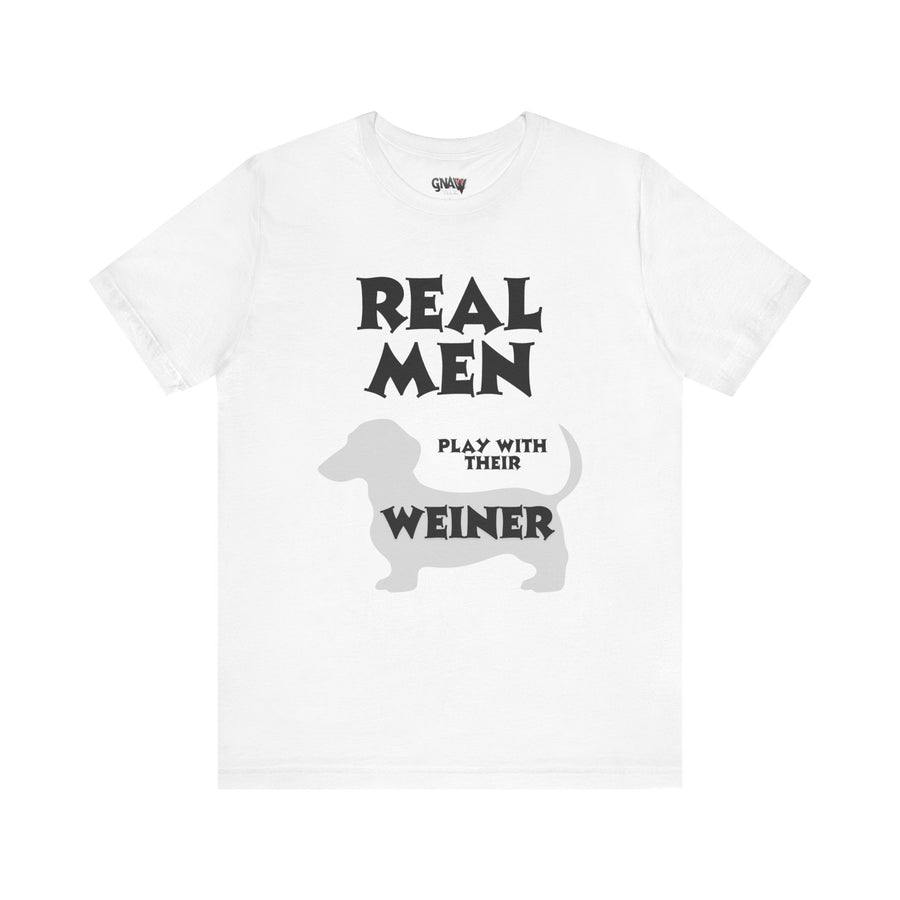 REAL MEN PLAY WITH THEIR WEINER