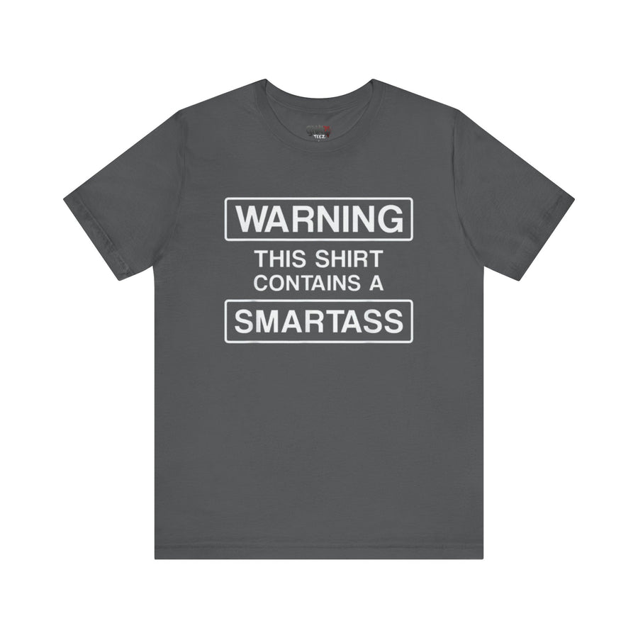 WARNING THIS SHIRT CONTAINS A SMARTASS