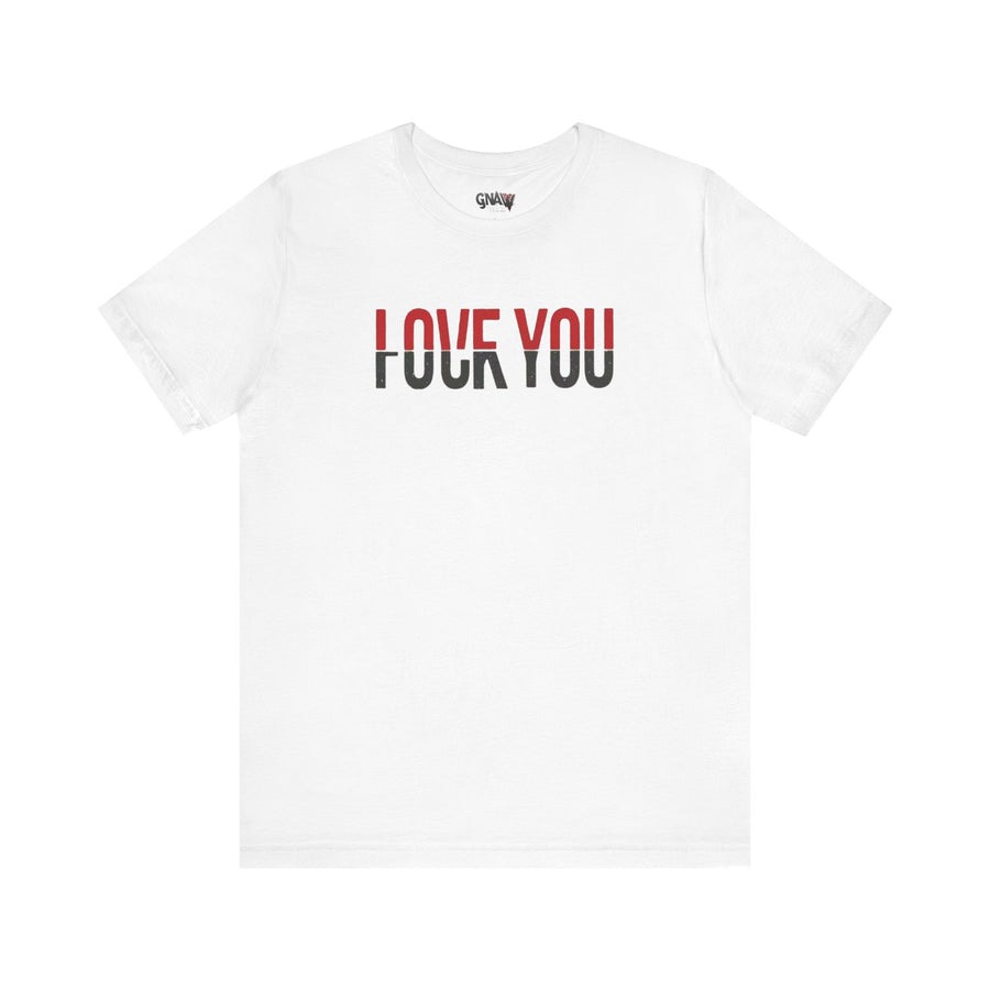 LOVE YOU FUCK YOU