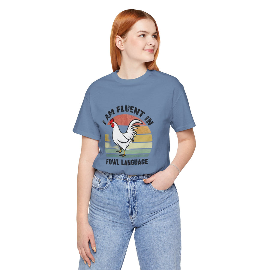 I AM FLUENT IN FOWL LANGUAGE