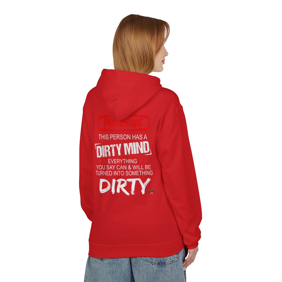 WARNING THIS PERSON HAS A DIRTY MIND EVERYTHING YOU SAY CAN & WILL BE TURNED INTO SOMETHING DIRTY Softstyle Fleece Hoodie