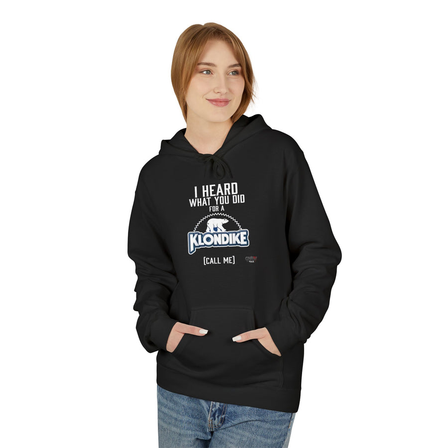 I HEARD WHAT YOU DID FOR A KLONDIKE CALL ME Softstyle Fleece Hoodie