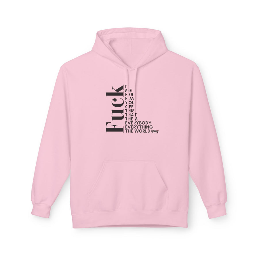 FUCK IT ME HER HIM YOU OFF THIS THAT THEM EVERYONE EVERYBODY THE WORLD Softstyle Fleece Hoodie