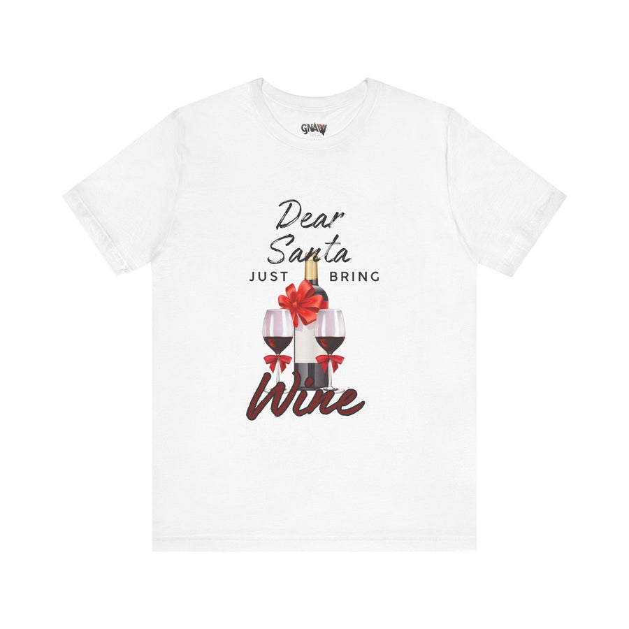 DEAR SANTA JUST BRING WINE