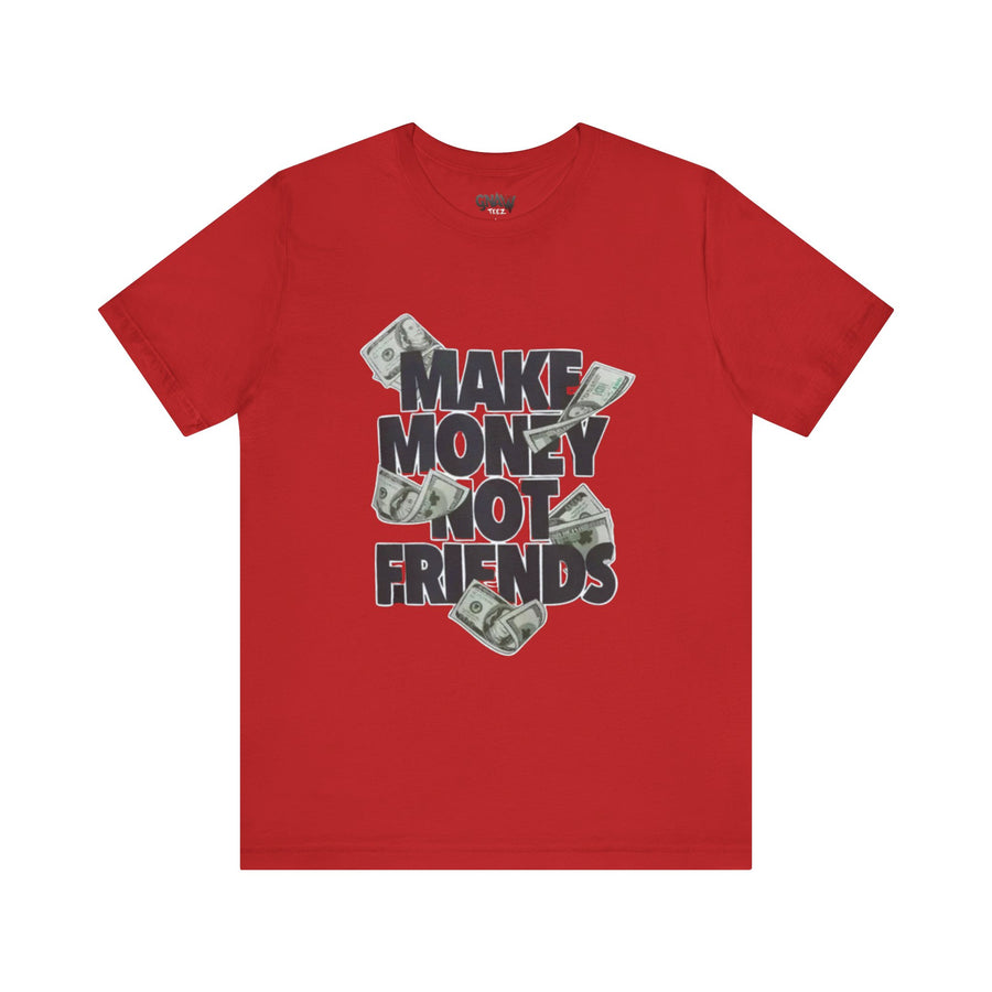 MAKE MONEY NOT FRIENDS