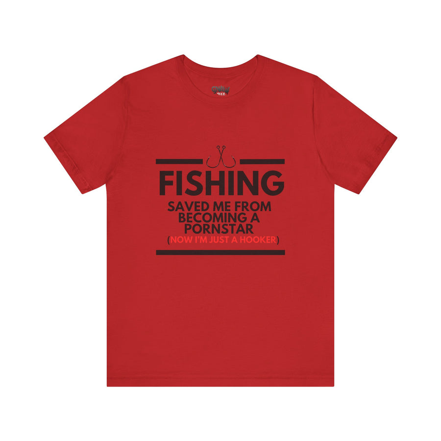 FISHING SAVED ME FROM BEING A PORNSTAR (NOW I'M JUST A HOOKER)