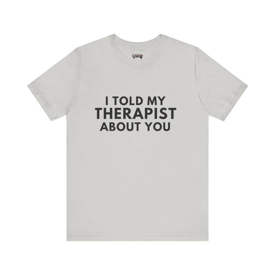 I TOLD MY THERAPIST ABOUT YOU
