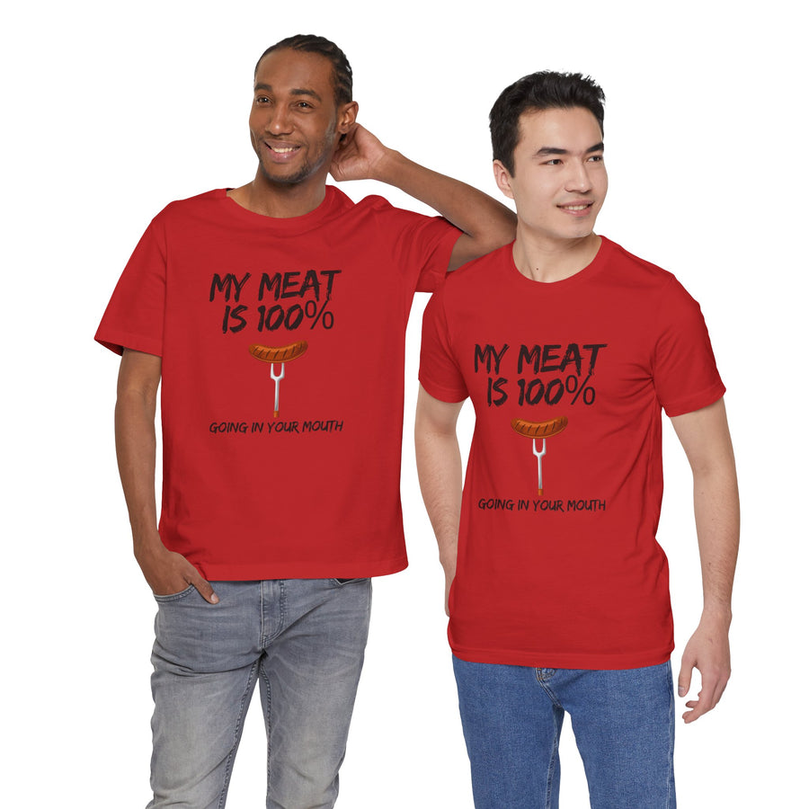 MY MEAT IS 100% GOING IN YOUR MOUTH