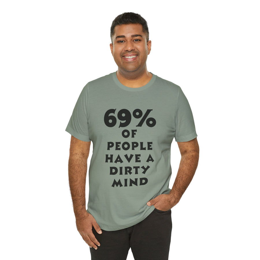69% OF PEOPLE HAVE A DIRTY MIND