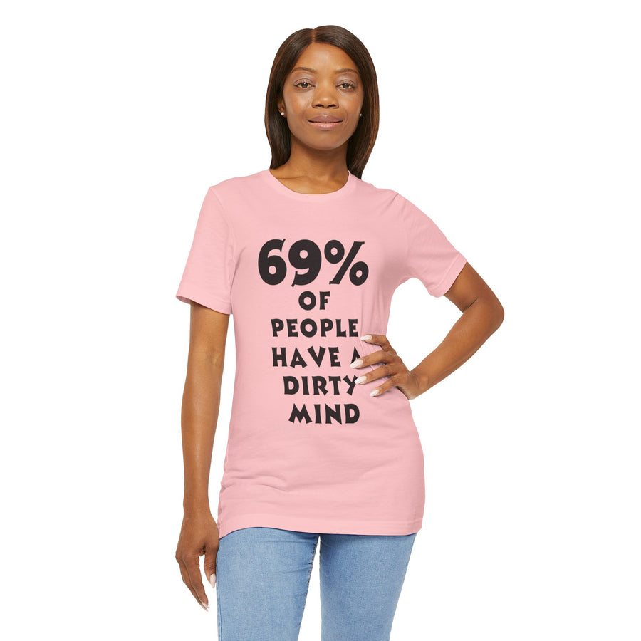 69% OF PEOPLE HAVE A DIRTY MIND