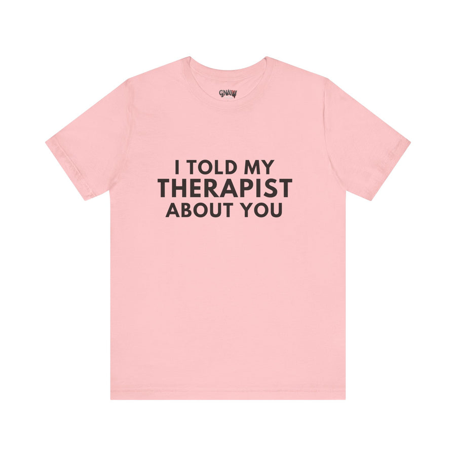 I TOLD MY THERAPIST ABOUT YOU