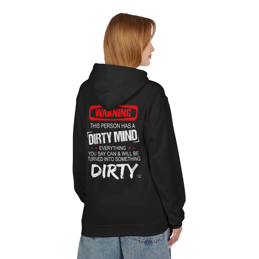 WARNING THIS PERSON HAS A DIRTY MIND EVERYTHING YOU SAY CAN & WILL BE TURNED INTO SOMETHING DIRTY Softstyle Fleece Hoodie