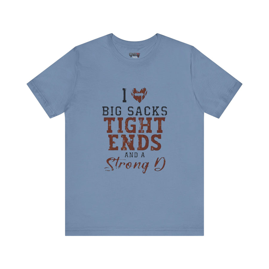 I LOVE BIG SACKS TIGHT ENDS AND STRONG D