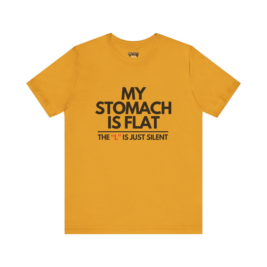 MY STOMACH IS FLAT THE "L" IS JUST SILENCE