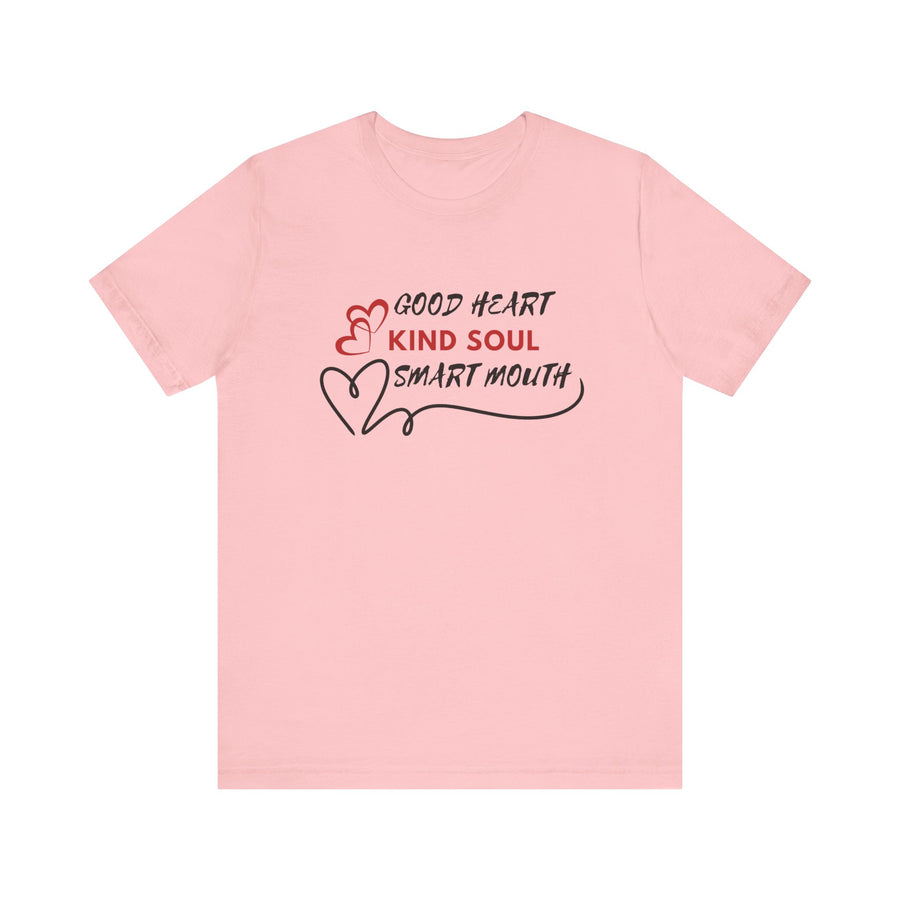 GOOD HEART KIND SOUL SMART MOUTH