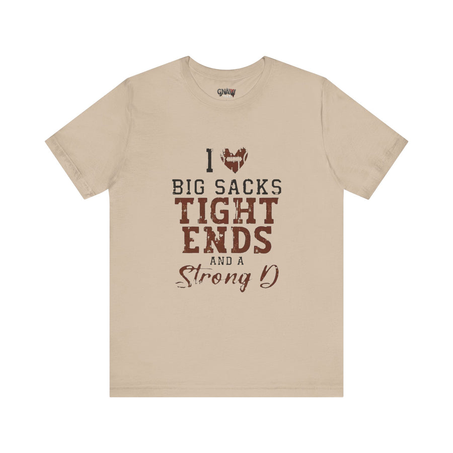 I LOVE BIG SACKS TIGHT ENDS AND STRONG D