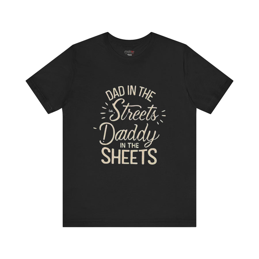 DAD IN THE STREETS DADDY IN THE SHEETS