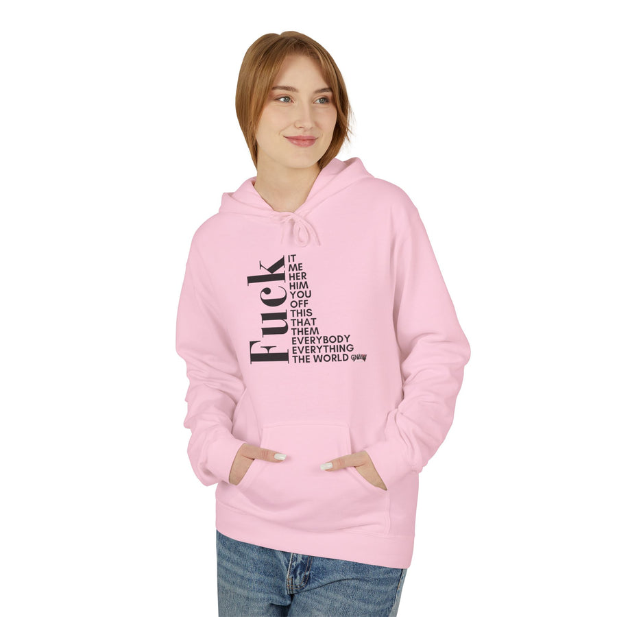 FUCK IT ME HER HIM YOU OFF THIS THAT THEM EVERYONE EVERYBODY THE WORLD Softstyle Fleece Hoodie