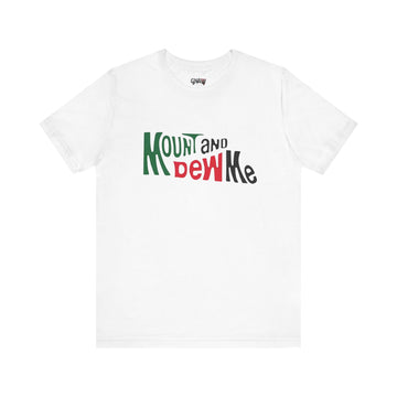MOUNT AND DEW ME