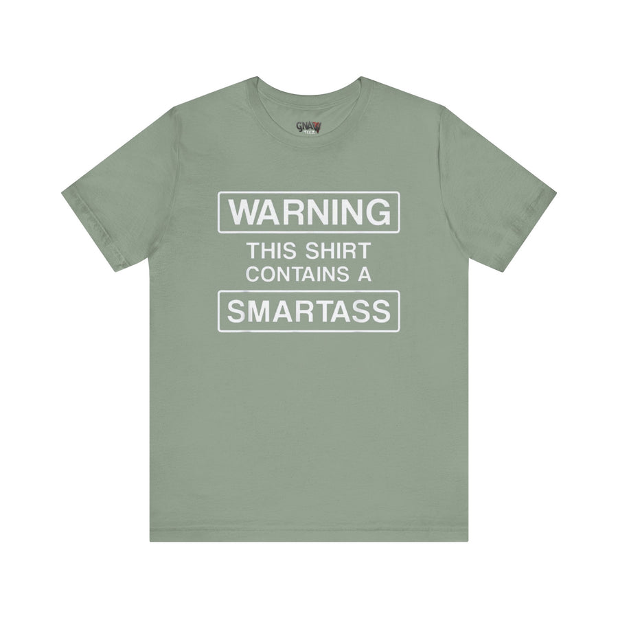 WARNING THIS SHIRT CONTAINS A SMARTASS