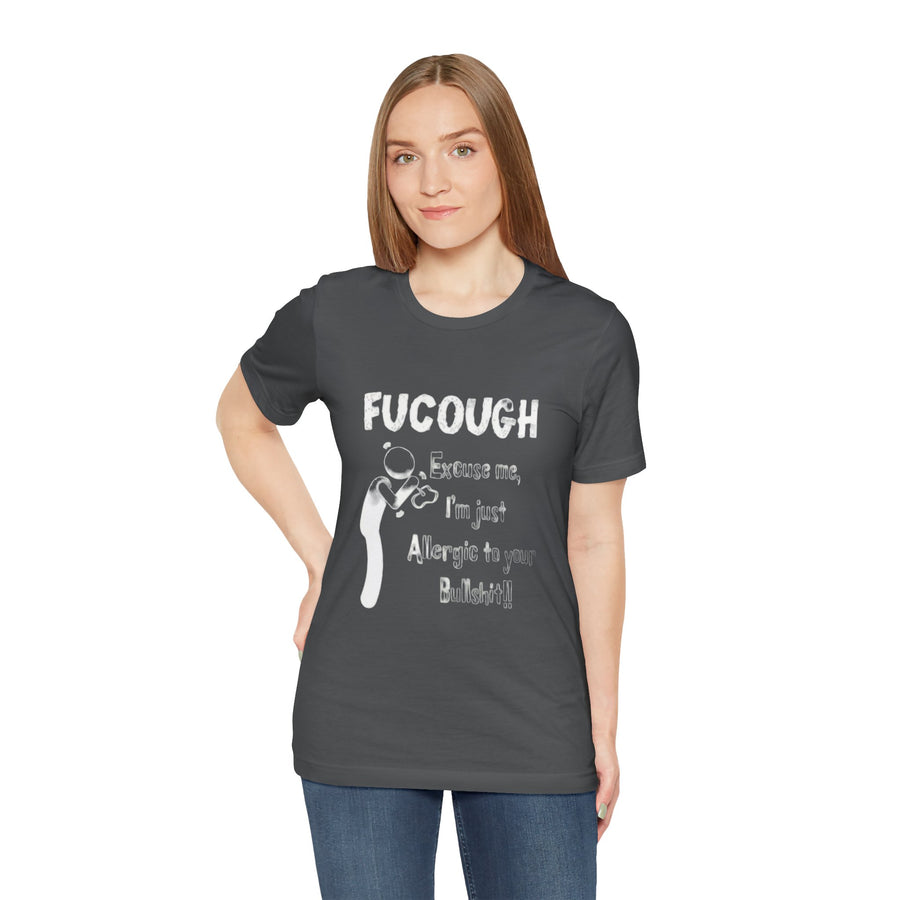 FUCOUGH EXCUSE ME I'M JUST ALLERGIC TO YOUR BULLSHIT
