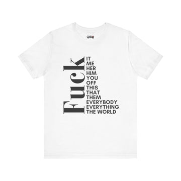 FUCK IT ME HER HIM YOU OFF THIS THAT THEM EVERYBODY EVERYTHING THE WORLD