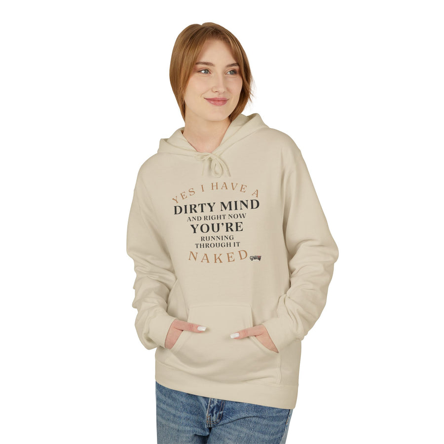 YES I HAVE A DIRTY MIND AND RIGHT NOW YOU'RE RUNNING THROUGH IT NAKED Softstyle Fleece Hoodie