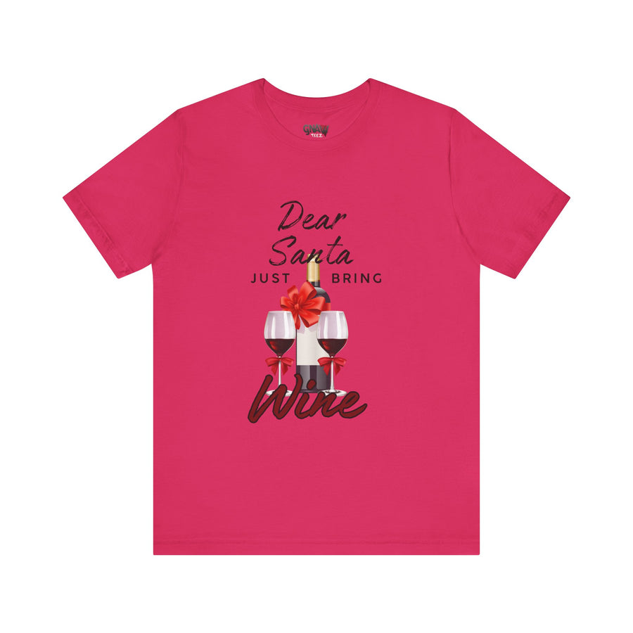 DEAR SANTA JUST BRING WINE
