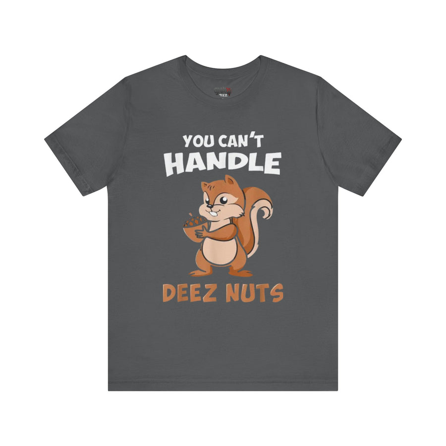 YOU CAN'T HANDLE DEEZ NUTS
