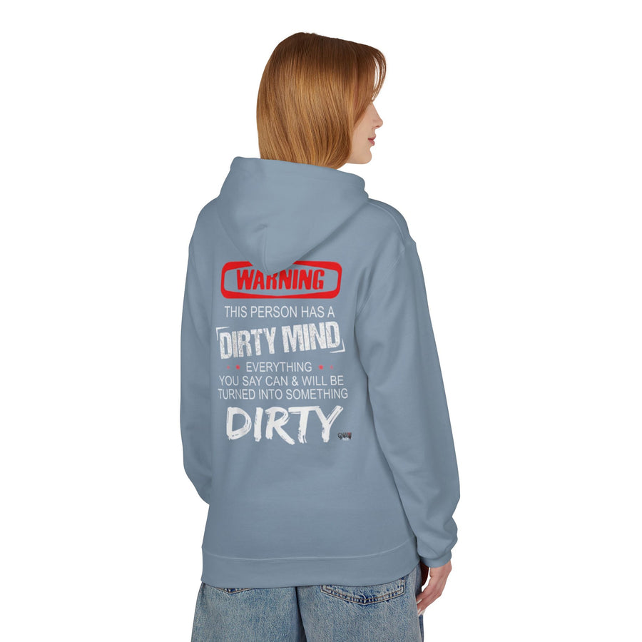 WARNING THIS PERSON HAS A DIRTY MIND EVERYTHING YOU SAY CAN & WILL BE TURNED INTO SOMETHING DIRTY Softstyle Fleece Hoodie