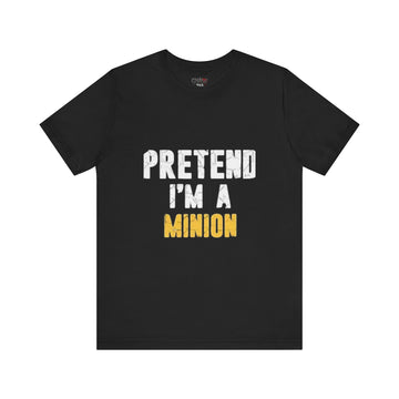 PRETEND I'M A MINION