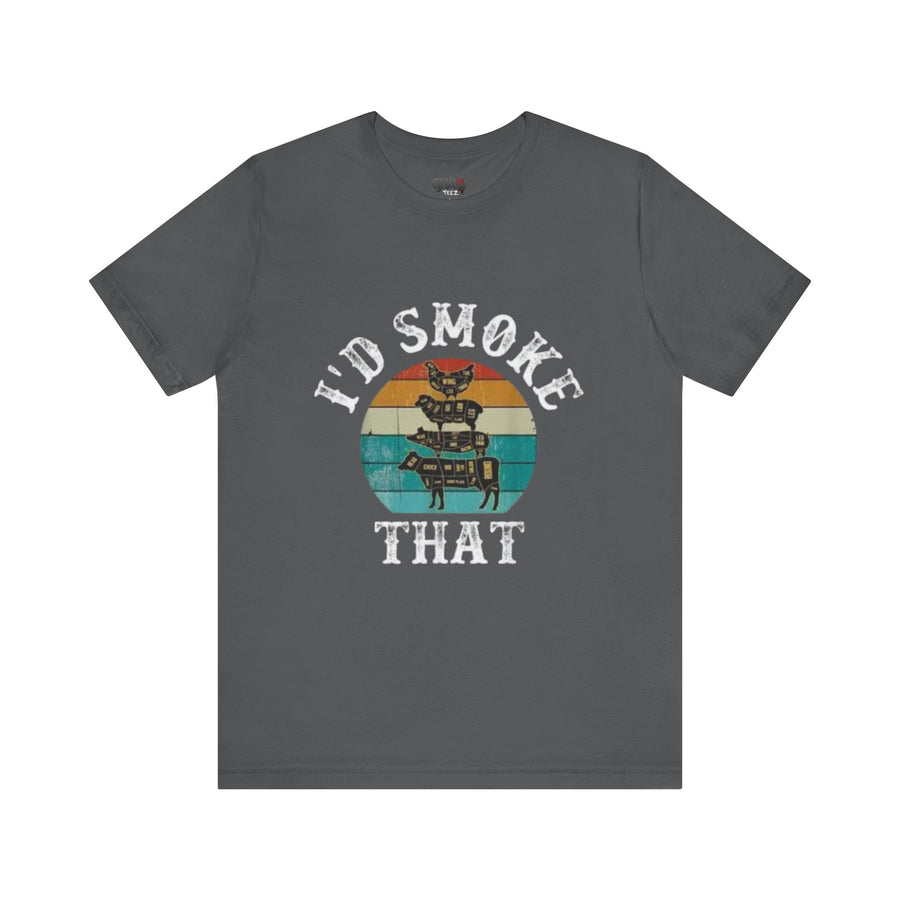 I'D SMOKE THAT